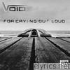 For Crying Out Loud - EP