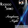 Voodoo & Serano - Sunglasses At Night