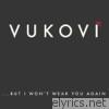 Vukovi - ...But I Won't Wear You Again - EP