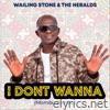 Wailing Stone & The Heralds - I Dont Wanna (Mombo Jombo)