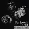 Put Jewels On It (feat. Roc Marciano & Statik Selektah) - Single