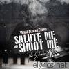 Salute Me or Shoot Me: The Extended Clip