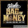 Wale - Bag of Money (feat. Rick Ross, Meek Mill & T-Pain) - Single