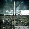 Walking With Strangers - Buried, Dead & Done