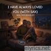 I Have Always Loved You (With Sax) - Single