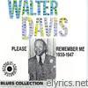 Walter Davis - please Remember Me