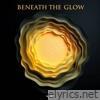 Beneath The Glow