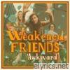 Weakened Friends - Awkward - Single