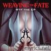 Weaving The Fate - WTF - The EP