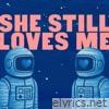 She Still Loves Me - Single