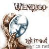 Wendigo - Let It Out