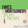 Wes Montgomery: Plays the Hits (Great Songs/Great Performances)