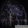 When Amber Sleeps - So Wretched the Secret of Our Crawling Skin