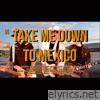 Take Me Down to Mexico (Single Version)
