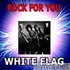 Rock For You - White Flag