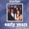 The Early Years: White Heart