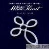 Christian Artists Series: White Heart, Vol. 3