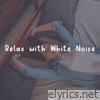 Relax With White Noise