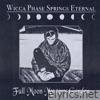 Wicca Phase Springs Eternal - Full Moon Mystery Garden