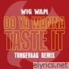 Do Ya Wanna Taste It (Tungevaag Remix) - Single