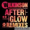 Wilkinson - Afterglow (Remixes) - EP