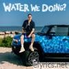 Water We Doing? - EP