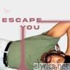 Escape You - Single