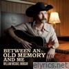 Between an Old Memory and Me - Single