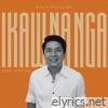 Ikaw Na Nga (2025 Version) - Single