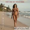 You Are My Weakness - Single