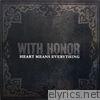 With Honor - Heart Means Everything