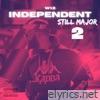 Independent Still Major 2