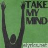 Take My Mind - Single