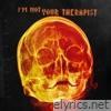 I'M NOT YOUR THERAPIST - Single