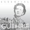 Woody Guthrie - The Essential Woody Guthrie