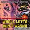 Whole Lotta Don't Wanna - Single