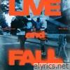 LIVE and FALL