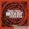 HOUSE OF TRICKY : WATCH OUT - EP