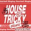 Xikers - HOUSE OF TRICKY : Doorbell Ringing