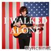 I Walked Alone