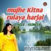 mujhe Kitna rulaya harjai - Single