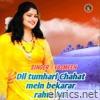 Dil tumhari Chahat mein bekarar rahta hai - Single