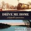 Yearbook Committee - Drive Me Home - Single