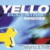 Yello - Eccentrix Remixes