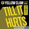 Yellow Claw - Till It Hurts (Remixes) [feat. Ayden] - EP