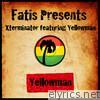 Fatis Presents Xterminator Featuring Yellowman