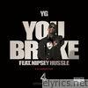 Yg - You Broke (feat. Nipsey Hussle) - Single