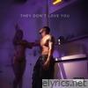 They Don't Love You - Single