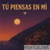 Tú Piensas En Mí - Single