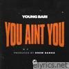 You Ain't You - Single